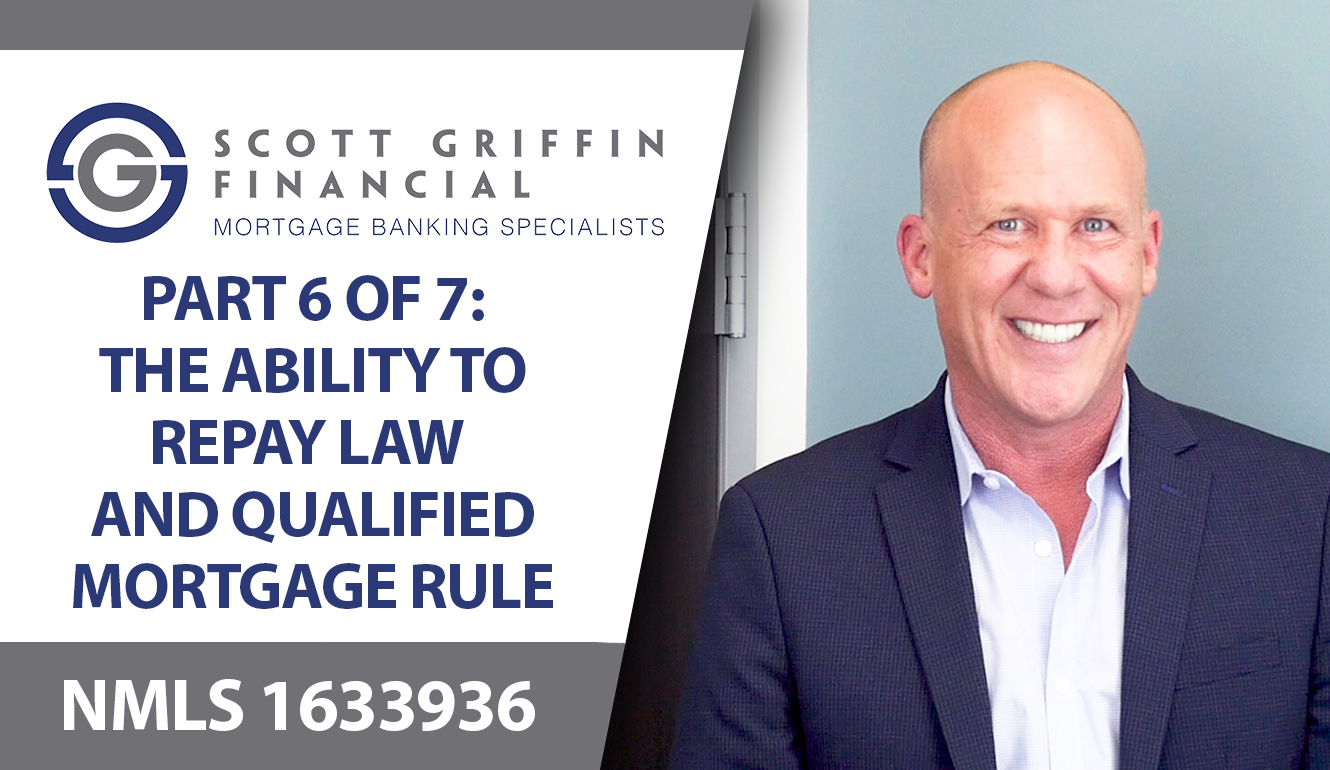 Part 6 of 7: The Ability to Repay Law & Qualified Mortgage Rule